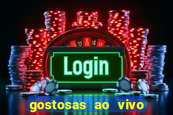 gostosas ao vivo na webcam